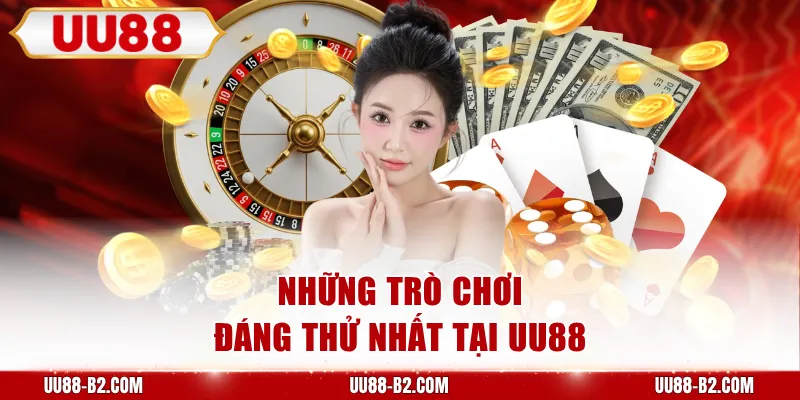 Những trò chơi đáng thử nhất tại UU88